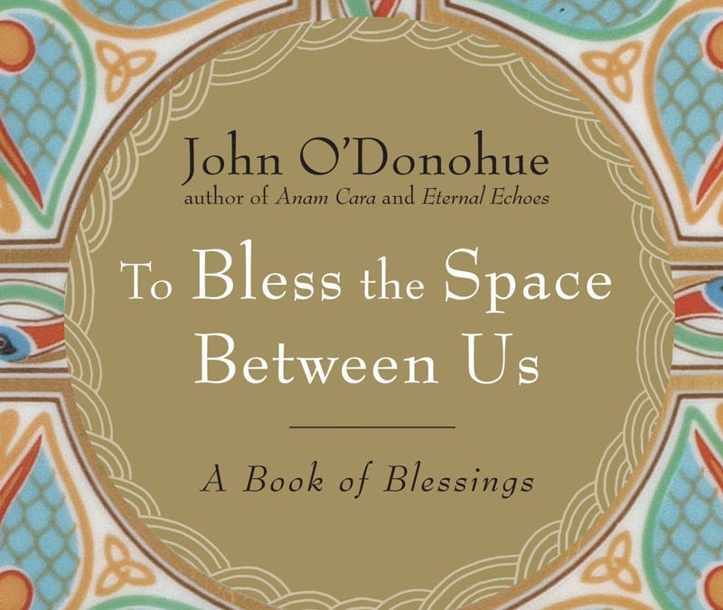 To Bless The Space Between Us